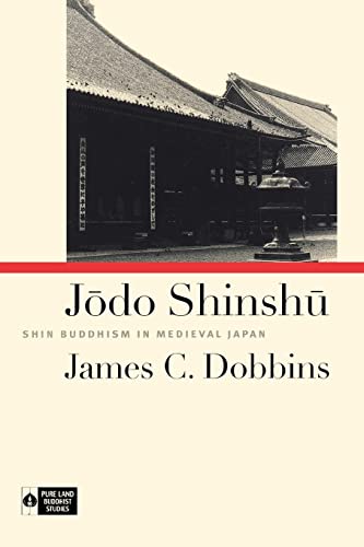 Jodo Shinshu: Shin Buddhism in Medieval Japan (Institute of Buddhist Studies)
